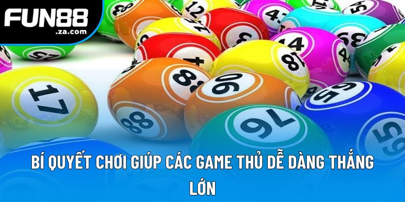 Bí quyết chơi giúp các game thủ dễ dàng thắng lớn